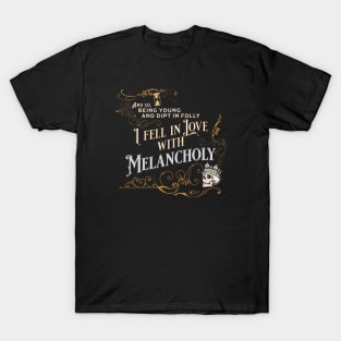 Edgar Allan Poe quote - I Fell in Love with Melancholy - Gold Ver T-Shirt